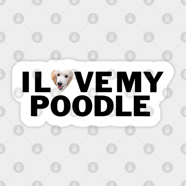 I love My poodle Sticker by Juliet & Gin